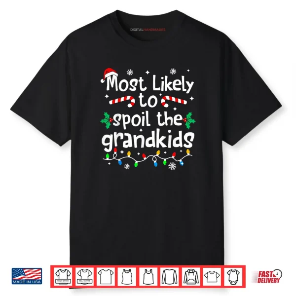 Most Likely to Spoil The Grandkids Christmas Matching Family Shirt
