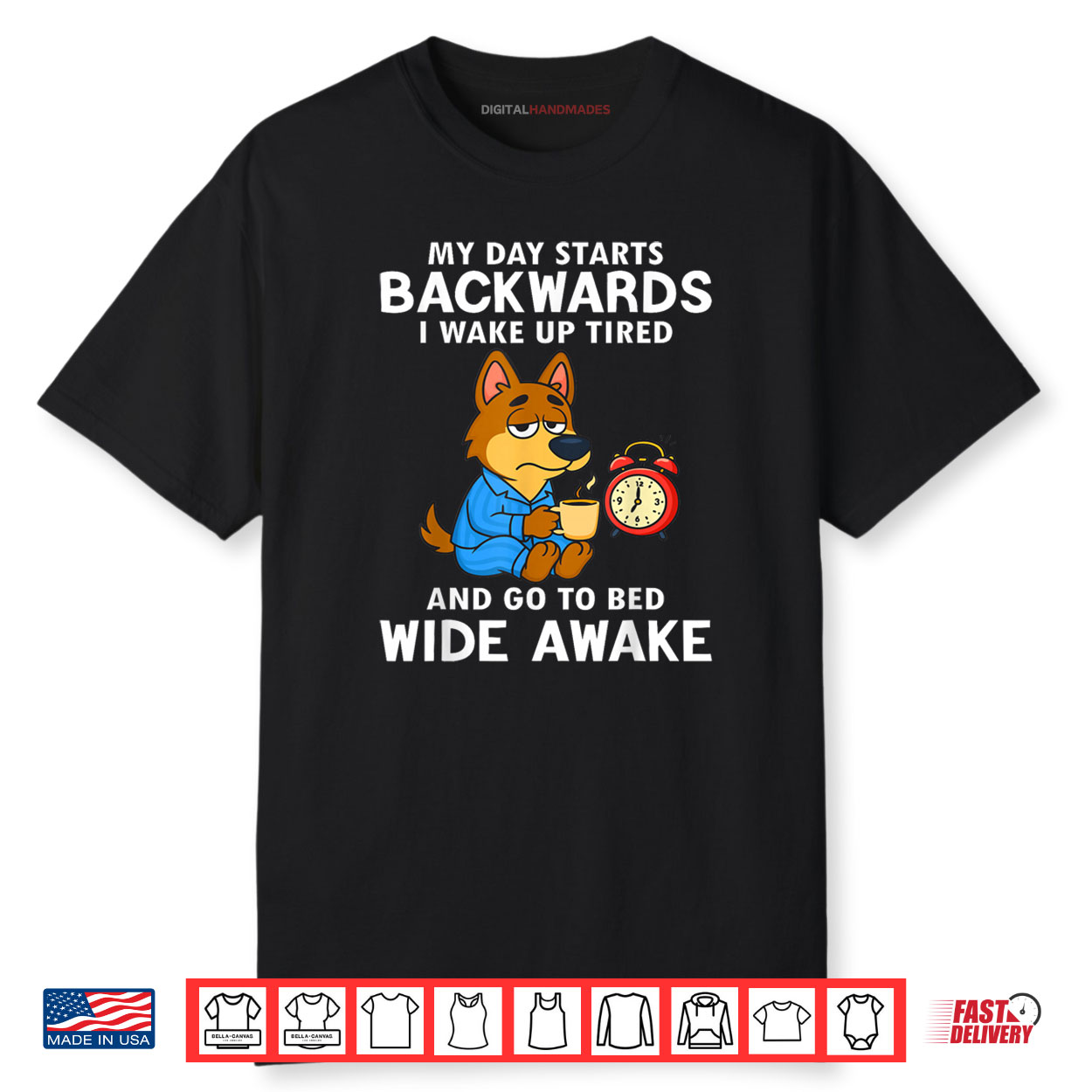My Day Starts Backwards I Wake Up Tired And Go To Bed Wide Shirt My Day Starts Backwards I Wake Up Tired And Go To Bed Wide Shirt
