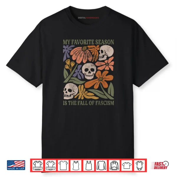 My Favorite Season is The Fall of Fascism Halloween Shirt
