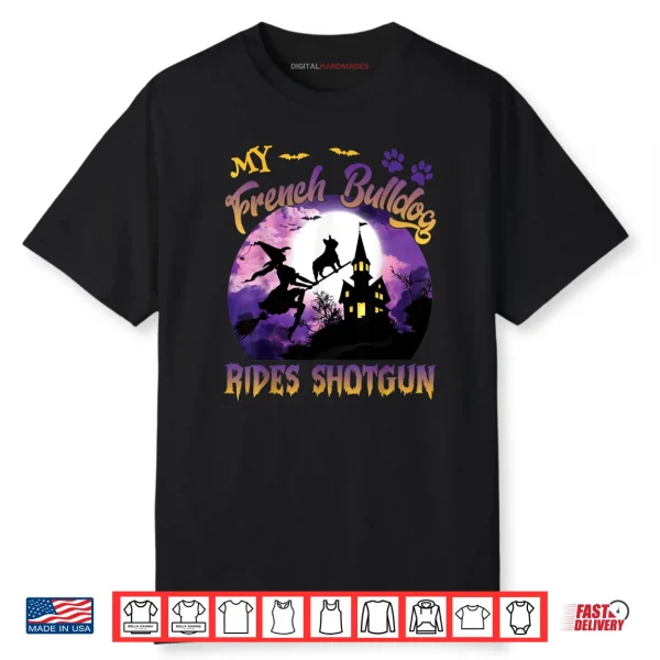 My French Bulldog Rides Shotgun Cool Halloween Protector Dog Shirt