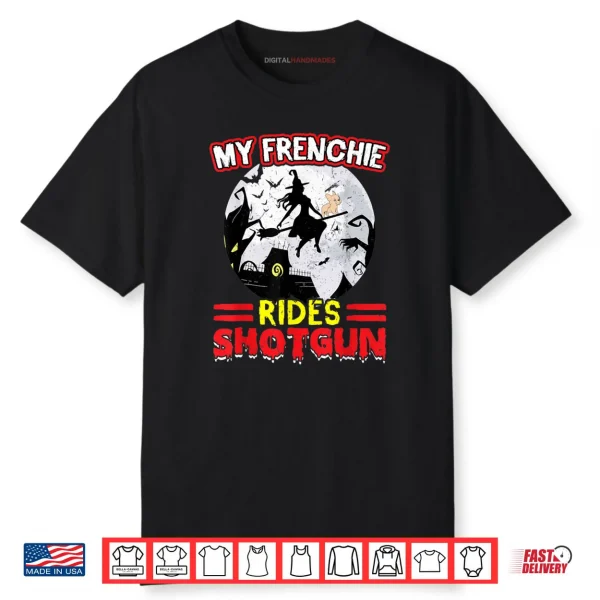 My Frenchie Rides Shotgun Halloween Shirt