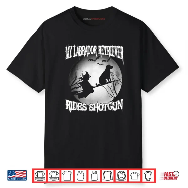 My Labrador Retriever Rides Shotgun Halloween Shirt