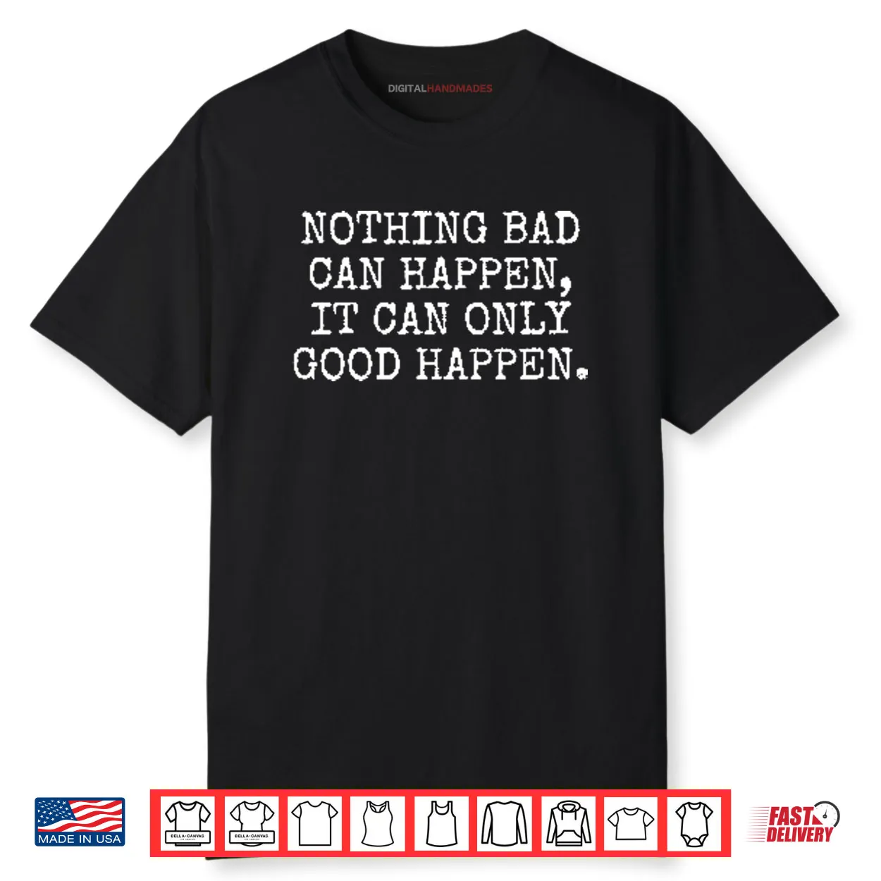 Nothing Bad Can Happen It Can Only Good Happen Trump Shirt Nothing Bad Can Happen It Can Only Good Happen Trump Shirt