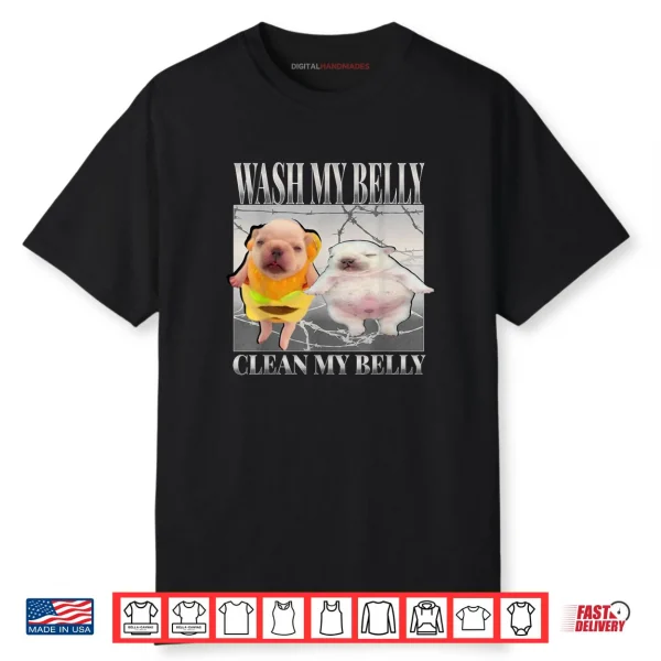Pibble Meme Wash My Belly Clean My Belly Meme Shirt