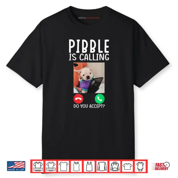 Pibble is Calling Funny Meme for Meme Fans Dog Lovers Shirt