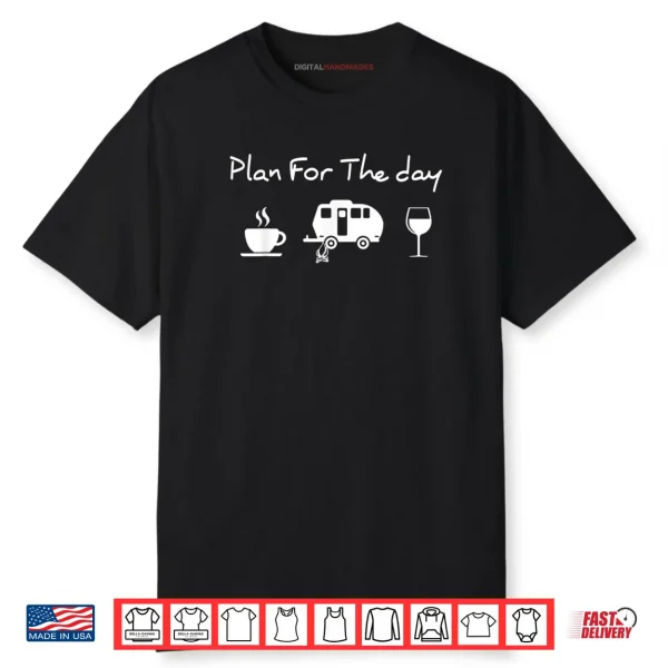 Plan For The Day Coffee Camping Wine Shirt