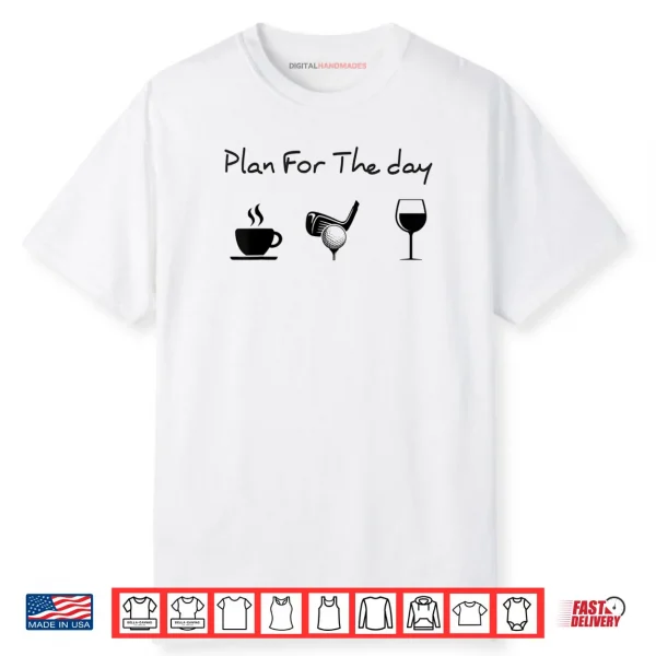 Plan For The Day Coffee Golf Shirt
