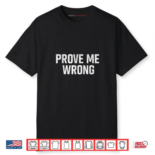Prove Me Wrong Shirt