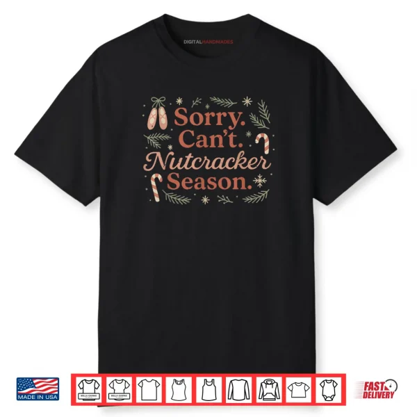 Retro Sorry Can’t Nutcracker Season Funny Christmas Holiday Shirt