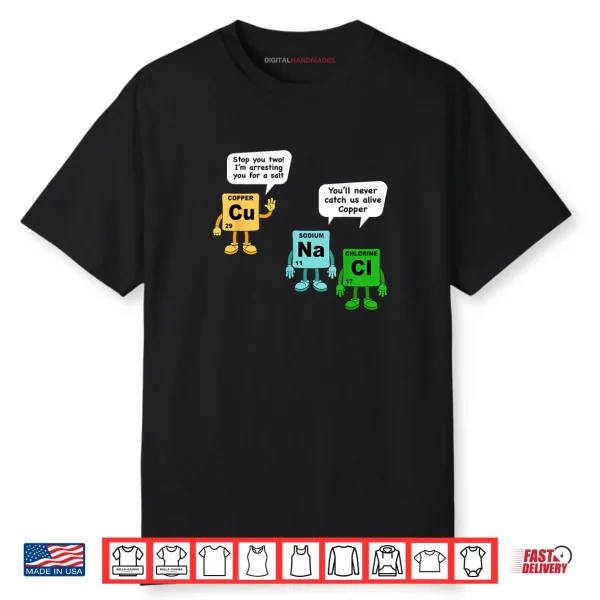 Salt and Copper Periodic Table of Elements Chemistry Student Shirt