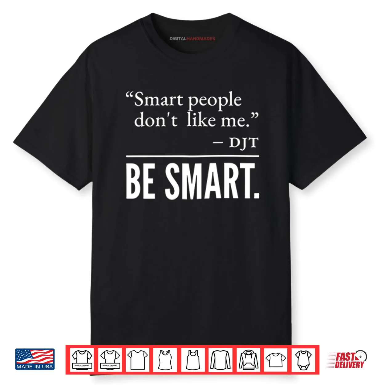 Smart People Don’t Like Me DJT Be Smart Shirt Smart People Don’t Like Me DJT Be Smart Shirt
