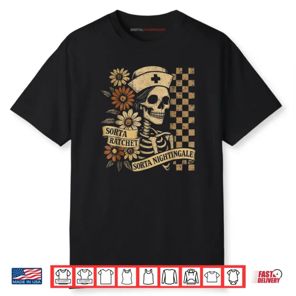 Sorta Ratchet Sorta Nightingale Skeleton Nurse Halloween Shirt
