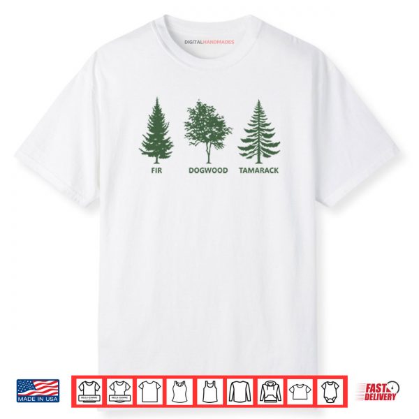 Subtle Fir Dogwood Tamarack Anti Trump Shirt