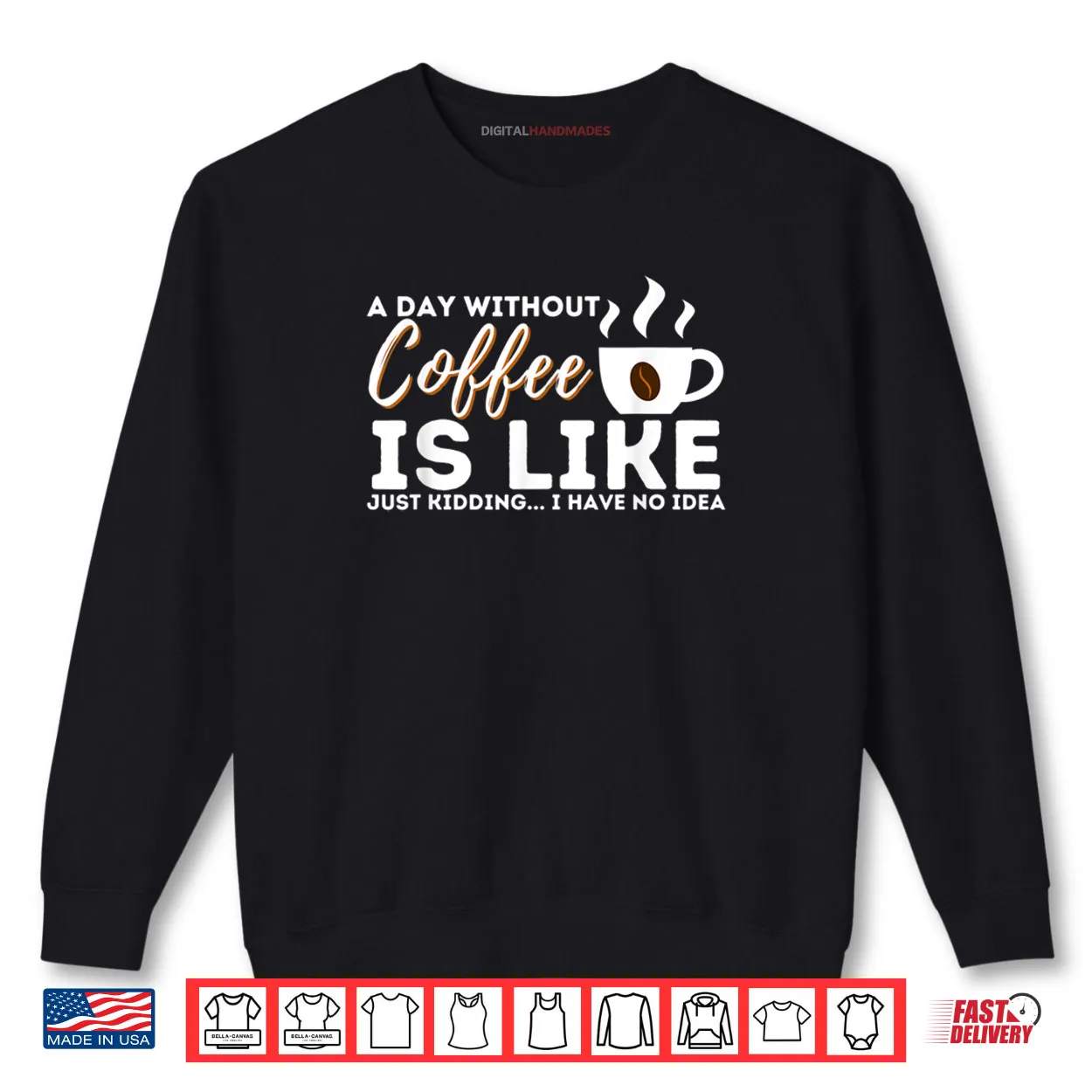 A Day Without Coffee Is Like Funny Coffee Lover Caffeine Shirt A Day Without Coffee Is Like Funny Coffee Lover Caffeine Shirt