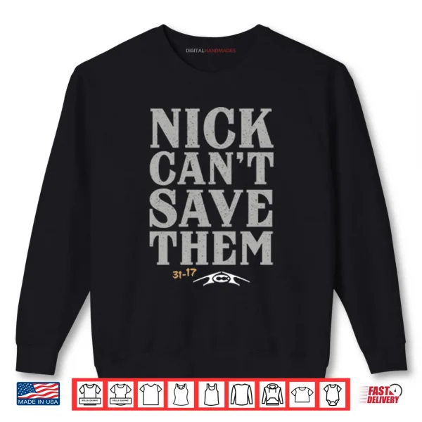 Sweatshirt Alabama Nick Cant Save Them Shirt
