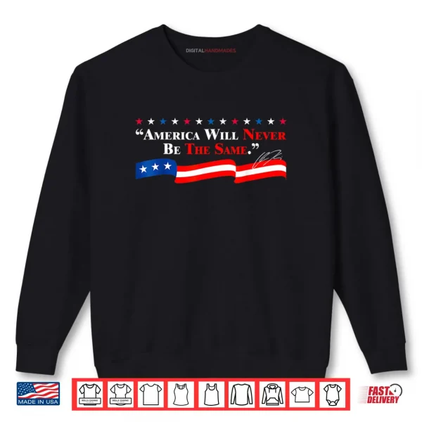 America Will Never Be The Same Shirt 1 Sweatshirt America Will Never Be The Same Shirt