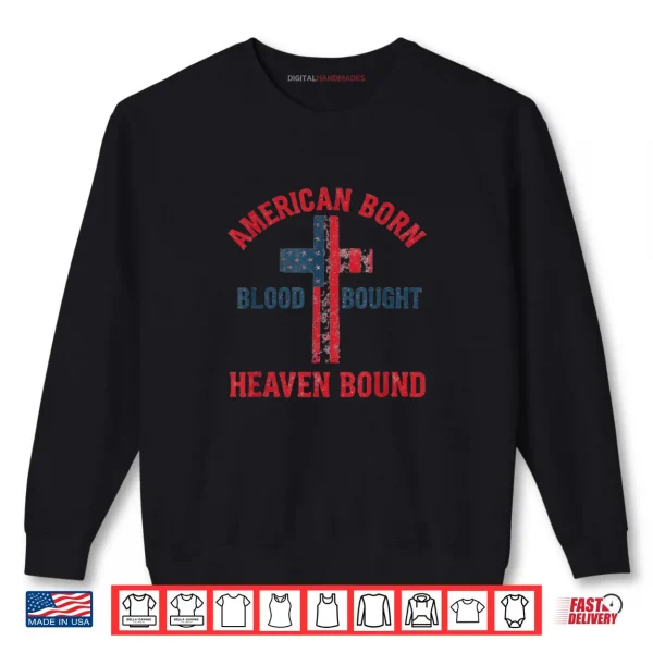 Sweatshirt American Born Blood Bought Heaven Bound Shirt
