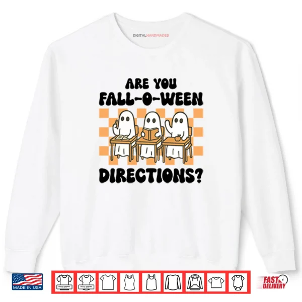 Sweatshirt Are You Fall O Ween Directions Ghost Teacher Shirt