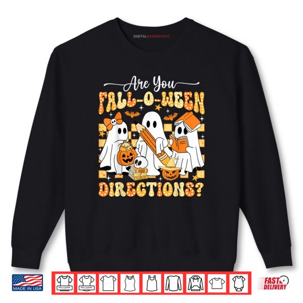 Sweatshirt Are You Fall O Ween Directions Teacher Halloween Ghost Retro Shirt