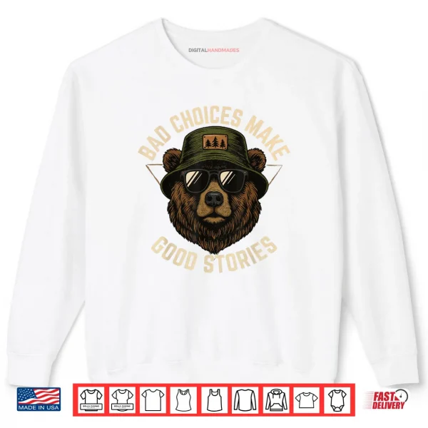 Sweatshirt Bad Choices Make Good Stories Funny Graphic Vintage Bear Shirt