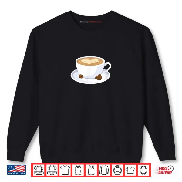 Barista Coffee Shirt Valentines Day Caffeine Latte Art Heart Shirt 1 Sweatshirt Barista Coffee Shirt Valentines Day Caffeine Latte Art Heart Shirt