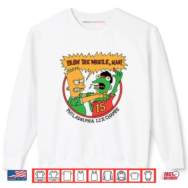 Bart Simpson Blow The Whistle Philadelphia LIX Champs Shirt 1 Sweatshirt Bart Simpson Blow The Whistle Philadelphia LIX Champs Shirt