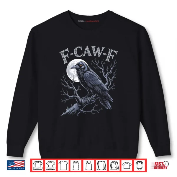 Sweatshirt Black Crow F Caw F Funny Black Bird Moon Gothic Adult Humor Shirt