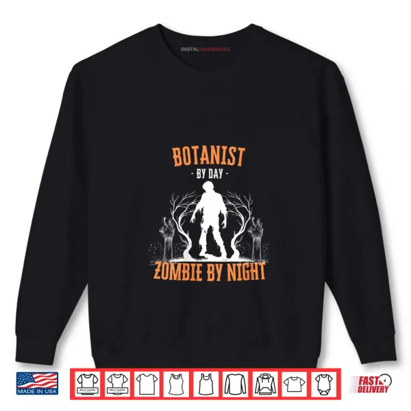 Sweatshirt Botanist by Day Zombie by Night Funny Halloween Creepy Shirt