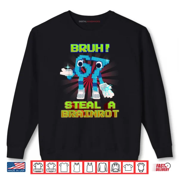 Sweatshirt Bruh 67 Six Seven 6 7 Funny Brainrot Meme Shirt