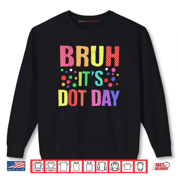 Bruh It's Dot Day Polka Dotted Shirt 1 Sweatshirt Bruh Its Dot Day Polka Dotted Shirt
