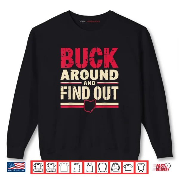 Sweatshirt Buck Around and Find Out Map Home Buckeye Quote State Shirt