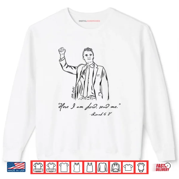 Charlie Kirk Here I am Lord Send Me Isaiah 6 8 Shirt 1 Sweatshirt Charlie Kirk Here I am Lord Send Me Isaiah 6 8 Shirt