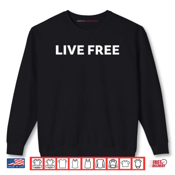 Sweatshirt Charlie Kirk Live Free Shirt