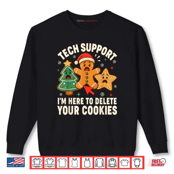 Christmas Tech Support Here to Delete Cookies Xmas Shirt 1 Sweatshirt Christmas Tech Support Here to Delete Cookies Xmas Shirt