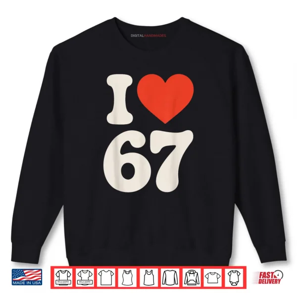 Sweatshirt Classic 67 Meme I Love SIX Seven Shirt
