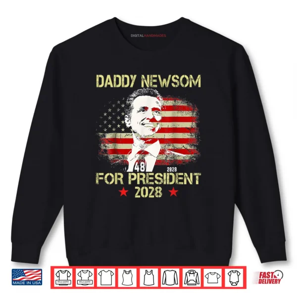 Sweatshirt Daddy Newsom For President 2028 Election Shirt