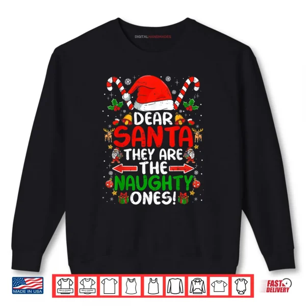 Dear Santa They are The Naughty Ones Funny Christmas Shirt 1 Sweatshirt Dear Santa They are The Naughty Ones Funny Christmas Shirt