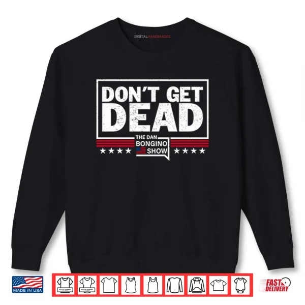 Sweatshirt Dont Get Dead The Dan Bongino Show Shirt