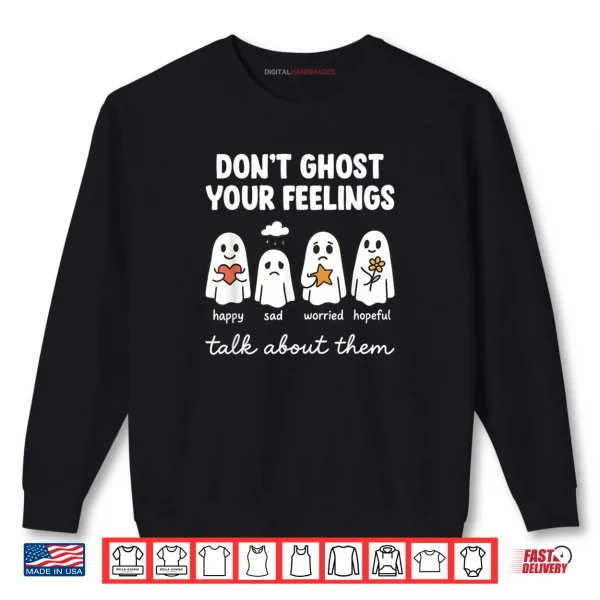 Sweatshirt Dont Ghost Your Feelings Mental Health Awareness Halloween Shirt