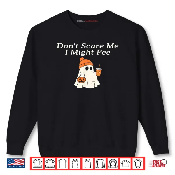 Sweatshirt Dont Scare Me I Might Pee Funny Halloween Pregnant Ghost Shirt