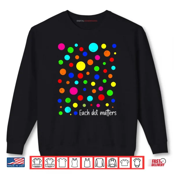 Sweatshirt Each Dot Matters Happy Dot Day Polka Dot Shirt