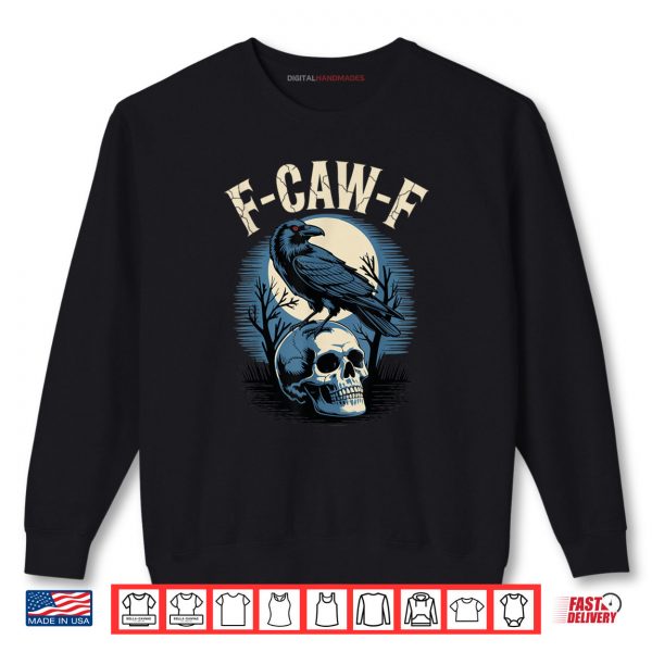 Sweatshirt F Caw F Funny Black Crow Bird Moon Gothic Adult Humor F cawF Shirt
