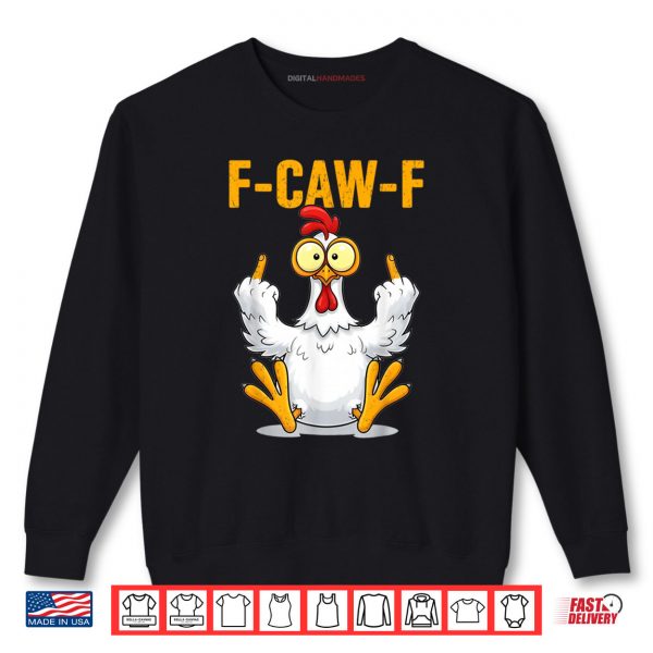Sweatshirt F Caw F Funny Chicken Humor Shirt