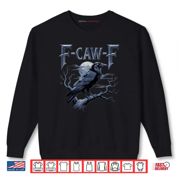 Sweatshirt F Caw F Funny Gothic Raven Bird Halloween Shirt