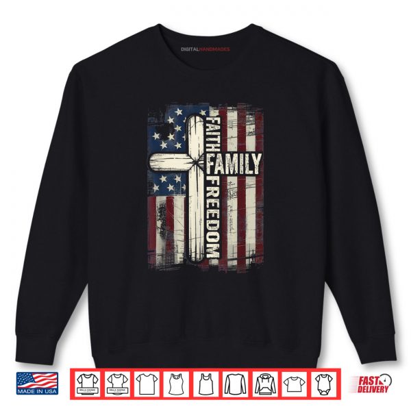 Faith Family Freedom USA Flag Shirt 1 Sweatshirt Faith Family Freedom USA Flag Shirt