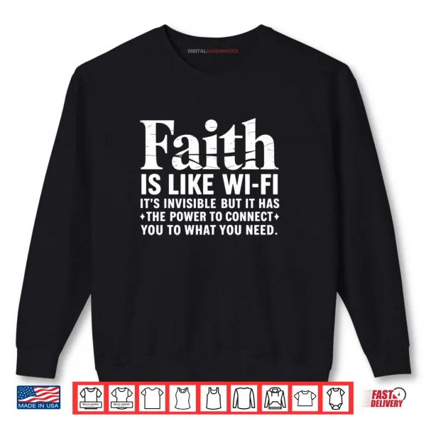 Sweatshirt Faith is Like WiFi Shirt