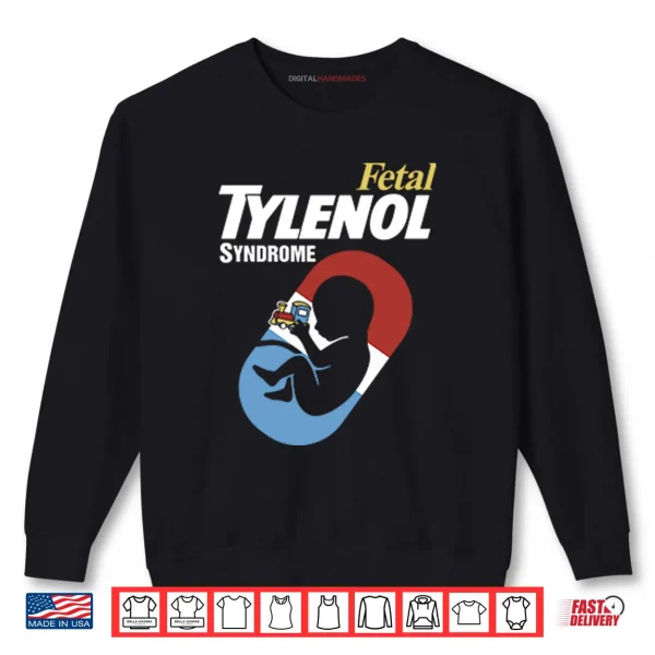 Sweatshirt Fetal Tylenol Syndrome Shirt