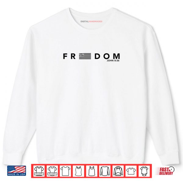 Sweatshirt Freedom American Flag Christ is King Sets You Free Shirt