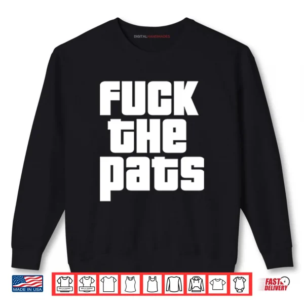 Fuck The Pats T Shirt 1 Sweatshirt Fuck The Pats T ShirtFuck The Pats Shirt