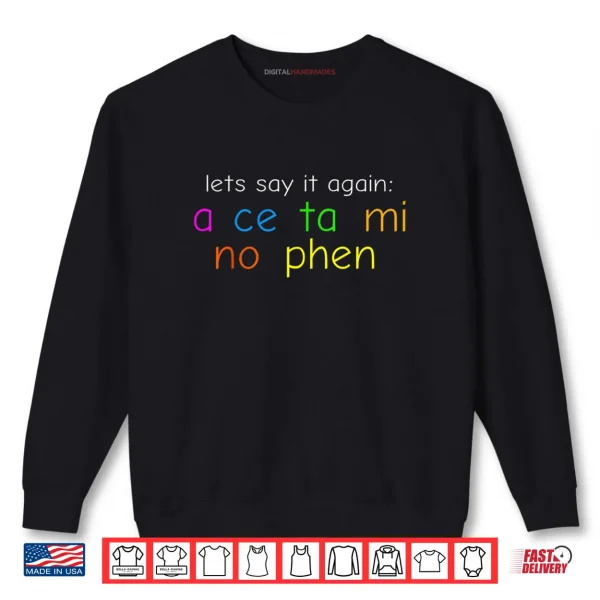 Sweatshirt Fun Colorful Acetaminophen Pronounce Shirt